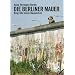 Die Berliner Mauer: Biographie eines Bauwerks: Biografie eines Bauwerkes
