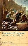 From a far country : Camisards and Huguenots in the Atlantic world