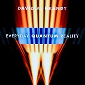 Everyday Quantum Reality | [David A. Grandy]