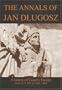The Annals of Jan Dlugosz: A History of Eastern Europe from A.D. 965 to A.D. 1480