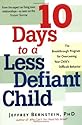10 Days to a Less Defiant Child: The Breakthrough Program for Overcoming Your Child's Difficult Behavior