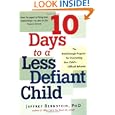 10 Days to a Less Defiant Child: The Breakthrough Program for Overcoming Your Child's Difficult Behavior by Ph.D. Jeffrey Bernstein Ph.D.