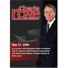 Charlie Rose with Christopher Dodd; E.J. Dionne & Todd Purdum; David Foster Wallace, Jonathan Franzen & Mark Leyner (May 17, 1996)