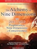 The Alchemy of Nine Dimensions: The 2011/2012 Prophecies and Nine Dimensions of Consciousness