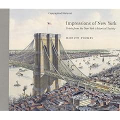 Impressions Of New York: Prints From The New York Historical Society