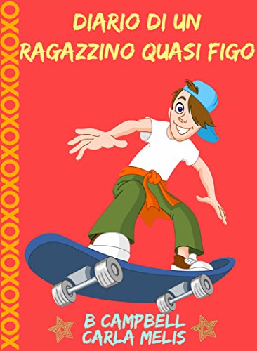Diario di un ragazzino quasi figo (Italian Edition)