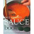 Paul Gayler's Sauce Book: 300 World Sauces Made Simple