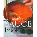 Paul Gayler's Sauce Book: 300 World Sauces Made Simple