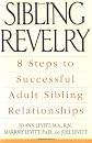 Sibling Revelry: 8 Steps to Successful Adult Sibling Relationships