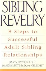 Sibling Revelry: 8 Steps to Successful Adult Sibling Relationships