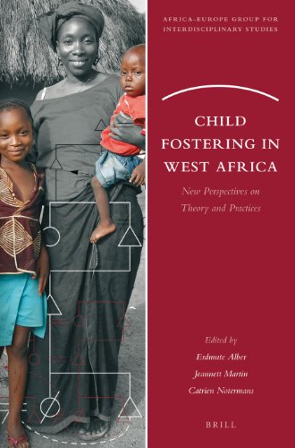 Child Fostering in West Africa: New Perspectives on Theory and Practices (Africa-Europe Group for Interdisciplinary Studies)