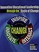 Innovative Educational Leadership Through the Cycle of Change