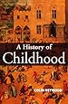 A History of Childhood: Children and Childhood in the West from Medieval to Modern Times
