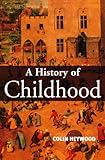 A History of Childhood: Children and Childhood in the West from Medieval to Modern Times
