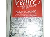 Venice : the hinge of Europe, 1081-1797