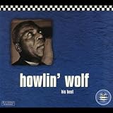 Howlin' Wolf: His Best -Chess 50th Anniversary Collection