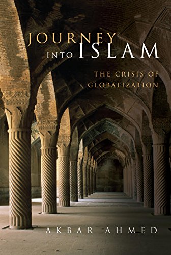 Journey into Islam: The Crisis of Globalization, by Akbar Ahmed