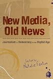 New media, old news : journalism and democracy in the digital age