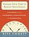 Manage Your Time to Reduce Your Stress: A Handbook for the Overworked, Overscheduled, and Overwhelmed by Rita Emmett