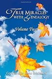 True Miracles with Genealogy: Volume Two (Volume 2)