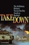 Takedown: The 3rd Infantry Division's Twenty-One Day Assault on Baghdad