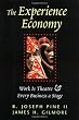 The Experience Economy: Work Is Theater & Every Business a Stage