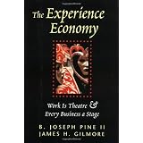 The Experience Economy: Work is Theater an Every Business a Stagevon "James H. Gilmore"