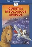 Cuentos Mitologicos Griegos (Editorial Andres Bello (Series)) (Spanish Edition)