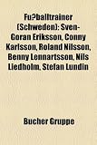 Fu Balltrainer (Schweden): Sven-G Ran Eriksson, Mats Jingblad, Tom Prahl, Roland Nilsson, Conny Karlsson, Benny Lennartsson, Jan J Nsson: Sven-Göran ... Lundin, Peter Gerhardsson, Göran Göransson