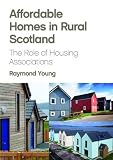 Affordable homes in rural Scotland : the role of housing associations