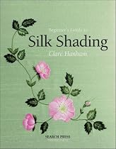 Beginner's Guide to Silk Shading (Beginner's Guide to Needlecrafts)