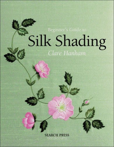 Beginner's Guide to Silk Shading (Beginner's Guide to Needlecrafts)