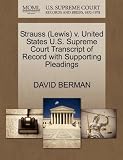 Strauss (Lewis) v. United States U.S. Supreme Court Transcript of Record with Supporting Pleadings