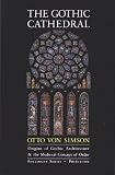 The Gothic Cathedral: Origins of Gothic Architecture and the Medieval Concept of Order (Bollingen Series, 48)