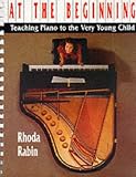 At the Beginning: Teaching Piano to the Very Young Child