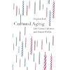 Cultural Aging: Life Course, Lifestyle, and Senior Worlds
