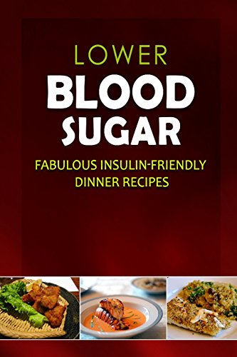 lower blood sugar fabulous insulin friendly dinner recipes grain free sugar free cookbook for healthy blood