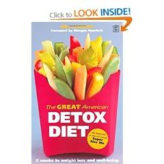 The Great American Detox Diet: The Proven 8-week Programme for Weight Loss, Good Health and Well Being - As Featured in the Hit Movie "Super Size Me"