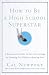 How to Be a High School Superstar: A Revolutionary Plan to Get into College by Standing Out (Without Burning Out)