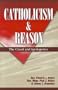 Catholicism & Reason Text: Creed & Apologetics