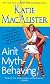 Ain't Myth-Behaving