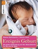 Ereignis Geburt: Die beste Vorbereitung auf den Geburtstermin für Sie und Ihr Baby