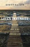 Love's Immensity: Mystics on the Endless Life
