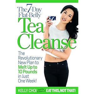 The 7-Day Flat-Belly Tea Cleanse: The Revolutionary New Plan to Melt Up to 10 Pounds of Fat in Just One Week!