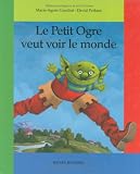 Le Petit Ogre veut voir le monde