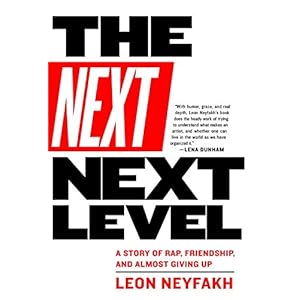 The Next Next Level: A Story of Rap, Friendship, and Almost Giving Up