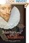 Martyrs and Murderers: The Guise Family and the Making of Europe