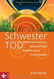 Produkt-Bild: Schwester Tod: Weibliche Trauerkultur - Abschiedsrituale, Gedenkbr&auml;uche, Erinnerungsfeste