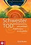 Schwester Tod: Weibliche Trauerkultur - Abschiedsrituale, Gedenkbr�uche, Erinnerungsfeste