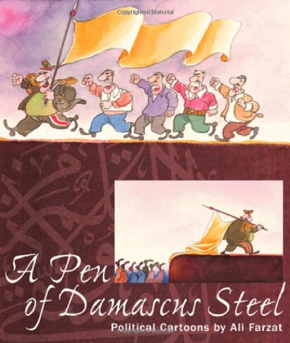 a pen of damascus steel the political cartoons of an arab master